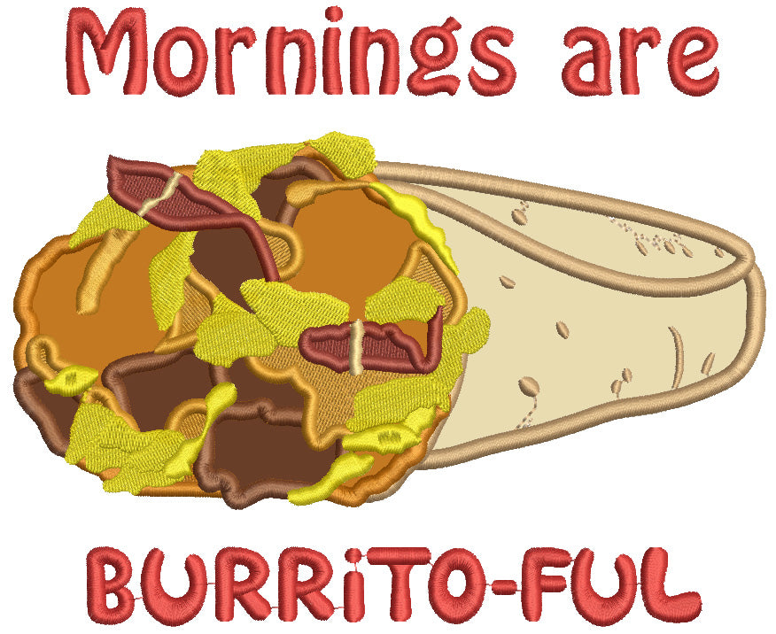 Mornings Are Burrito-Full Food Applique Machine Embroidery Design Digitized Pattern