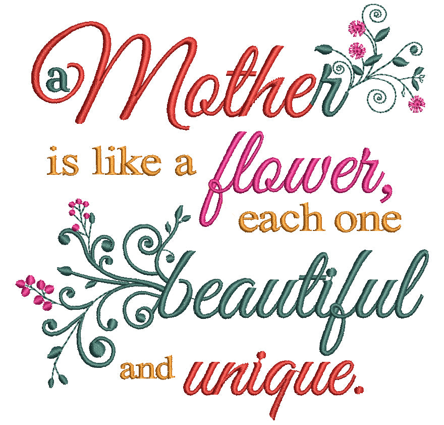 Mother is Like a Flower Each One is Beautiful and Unique Filled Machin ...