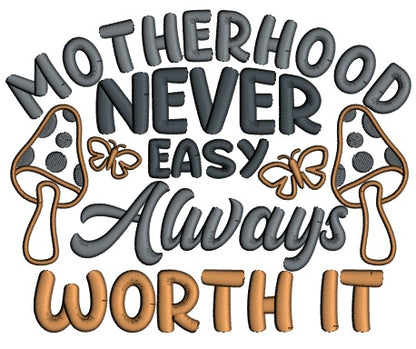 Motherhood Never Easy Always Worth It Applique Machine Embroidery Design Digitized Pattern