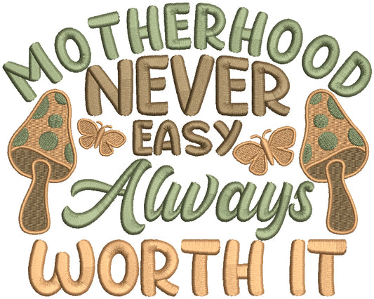 Motherhood Never Easy Always Worth It Filled Machine Embroidery Design Digitized Pattern