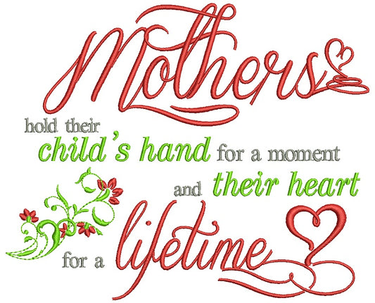 Mothers hold their child's hand for a moment and their heart for a lifetime Filled Machine Embroidery Design Digitized Pattern
