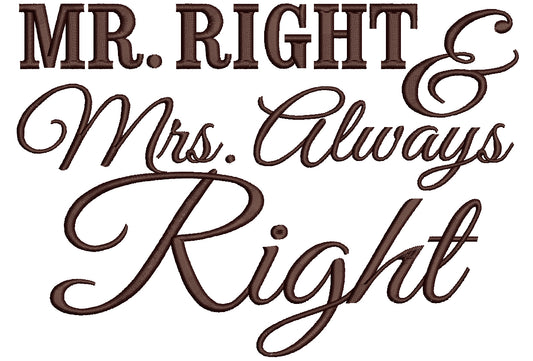 Mr Right Is Always Right Filled Machine Embroidery Design Digitized Pattern