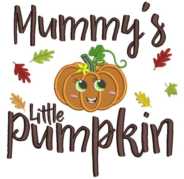Mummy's Little Pumpkin With Leaves Filled Machine Embroidery Design Digitized Pattern