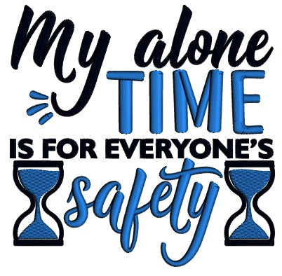 My Alone Time Is For Everyone Safety Hourglass Applique Machine Embroidery Design Digitized Pattern