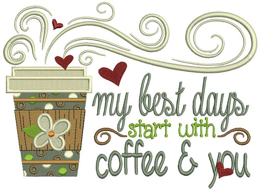 My Best Days Start With Coffee and You Filled Machine Embroidery Design Digitized Pattern