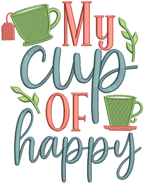 My Cup Of Happy Tea Filled Machine Embroidery Design Digitized Pattern ...