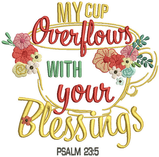 My Cup Overflows With Your Blessings Psalm 23-5 Bible Verse Religious Filled Machine Embroidery Design Digitized Pattern