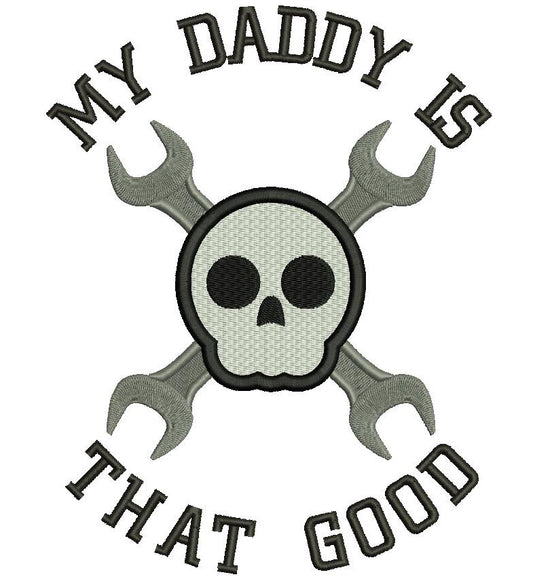 My Daddy Is That Good Wrench and Skull Filled Machine Embroidery Digitized Design Pattern