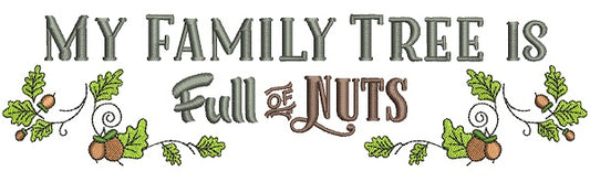 My Family Tree Is Full of Nuts Thanksgiving Filled Machine Embroidery Digitized Design Pattern