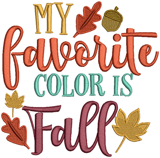 My Favorite Color Is Fall Filled Machine Embroidery Design Digitized Pattern