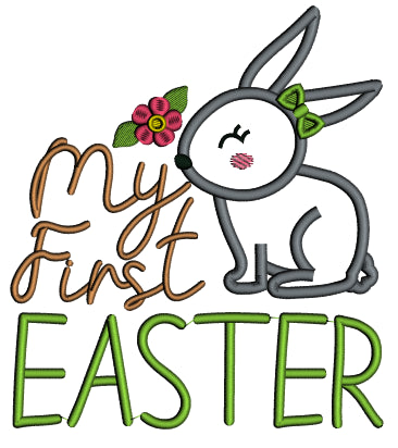 My First Easter Cute Bunny With Flower Easter Applique Machine Embroidery Design Digitized Pattern