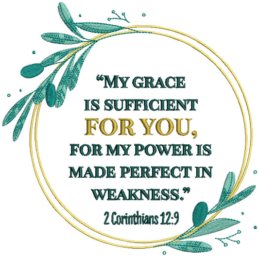 My Grace Is Sufficient For You For My Power Is Made Perfect In Weakness 2 Corinthians 12-9 Bible Verse Religious Filled Machine Embroidery Digitized Design Pattern
