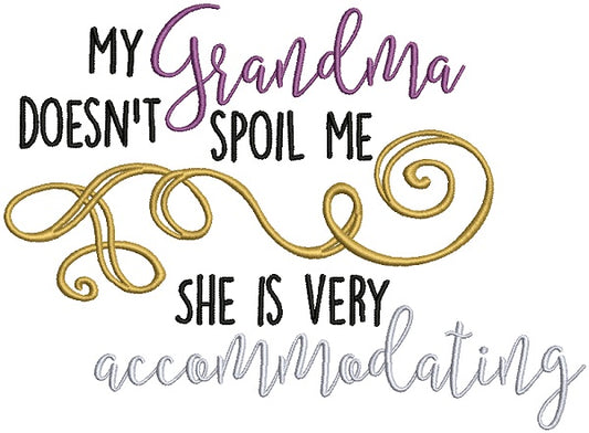 My Grandma Doesn't Spoil Me She Is Very Accommodating Filled Machine Embroidery Design Digitized Pattern