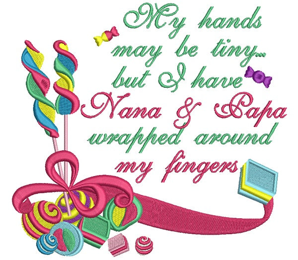 My Hands May Be Tiny But I Have Nana And Papa Wrapped Around My Fingers Filled Machine Embroidery Design Digitized Pattern