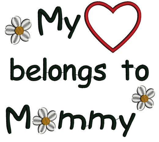 My Heart Belongs to Mommy Applique Machine Embroidery Digitized Design Pattern