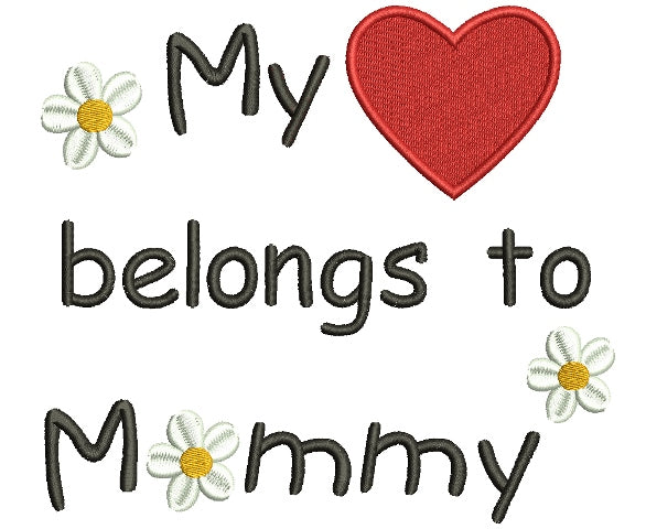 My Heart Belongs to Mommy Filled Machine Embroidery Digitized Design Pattern