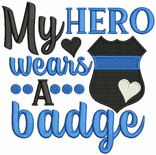 My Hero Wears a Badge Police Officer Filled Machine Embroidery Design Digitized Pattern
