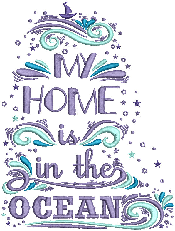 My Home Is In The Ocean Filled Machine Embroidery Design Digitized Pattern
