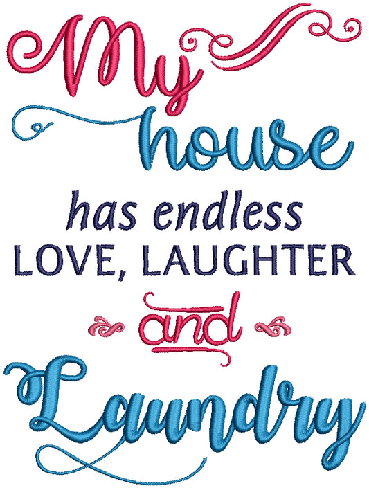 My House Has Endless Love Laughter And Laundry Filled Machine Embroidery Design Digitized Pattern