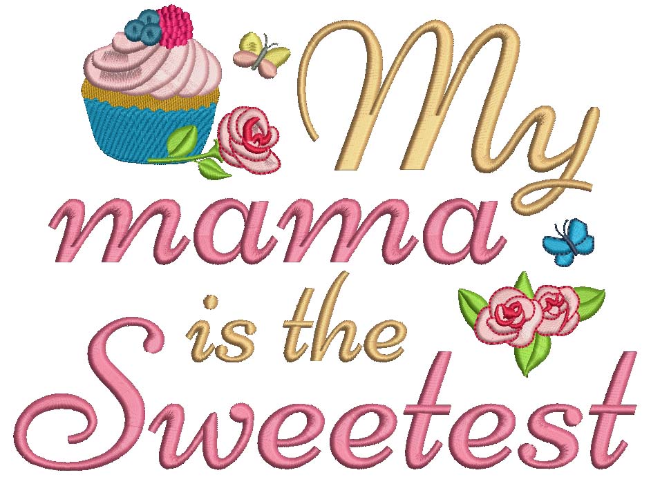 My Mama Is The Sweetest Filled Machine Embroidery Design Digitized Pattern