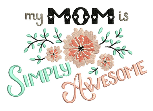 My Mom Is Simply Awesome Filled Machine Embroidery Design Digitized Pattern