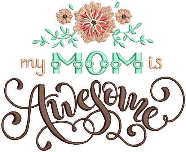 My Mom Is Simply Awesome Script Text Filled Machine Embroidery Design Digitized Pattern