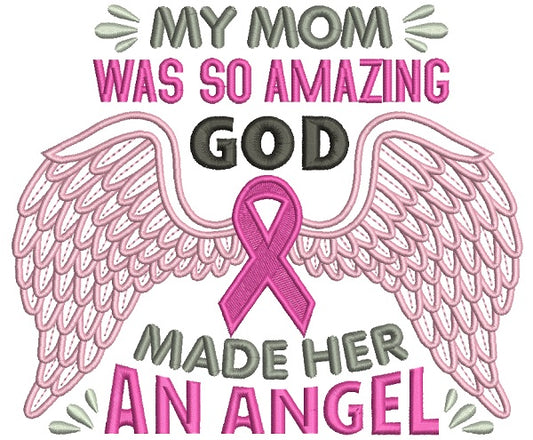 My Mom Was So Amazing God Made Her An Angel Breast Cancer Awareness Filled Machine Embroidery Design Digitized Pattern