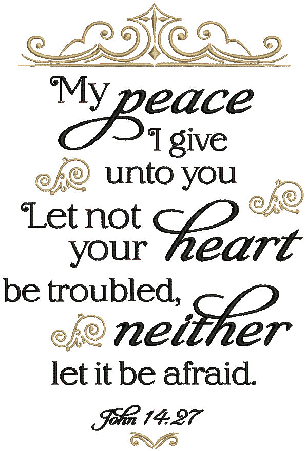 My Peace I Give Unto You Let Not Your Heart Be Troubled Neither Let It Be Afraid Jogn 14-27 Bible Verse Religious Filled Machine Embroidery Design Digitized Pattern