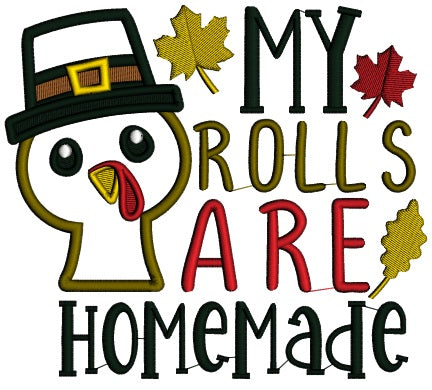 My Rolls Are Homemade Turkey Thanksgiving Applique Machine Embroidery Design Digitized Pattern