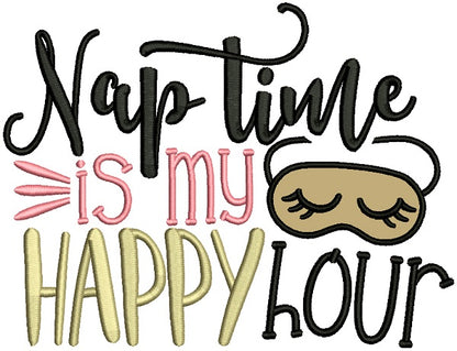 Nap Time Is My Happy Hour Applique Machine Embroidery Design Digitized Pattern