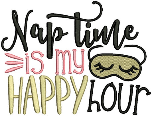 Nap Time Is My Happy Hour Filled Machine Embroidery Design Digitized Pattern