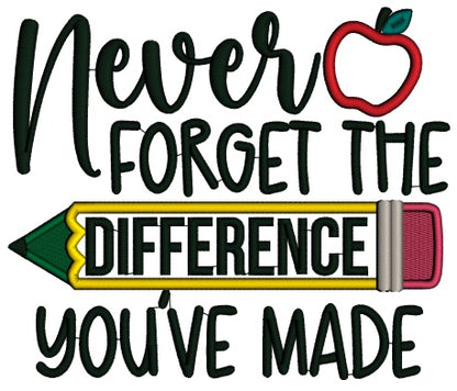 Never Forget The Difference You've Made School Applique Machine Embroidery Design Digitized Pattern