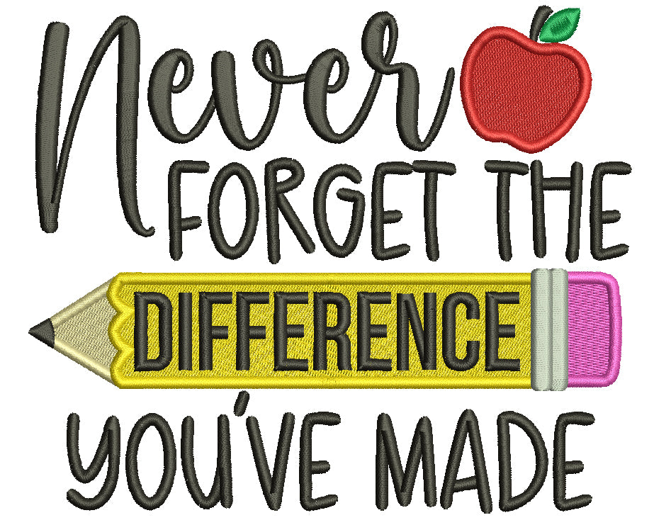 Never Forget The Difference You've Made School Filled Machine Embroidery Design Digitized Pattern