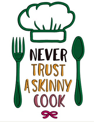 Never Trust A Skinny Cook Applique Machine Embroidery Design Digitized Pattern