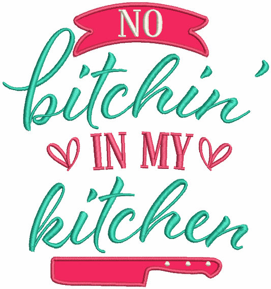 No Bitchin In My Kitchen Cooking Applique Machine Embroidery Design Digitized Pattern
