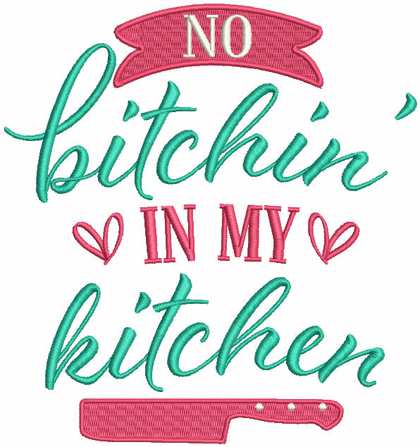 No Bitchin In My Kitchen Cooking Filled Machine Embroidery Design Digitized Pattern