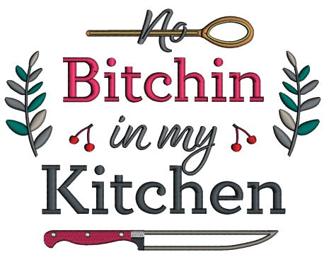 No Bitchin In My Kitchen Spoon And Knife Applique Machine Embroidery Design Digitized Pattern