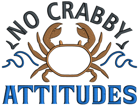No Crabby Attitudes Applique Machine Embroidery Design Digitized Pattern