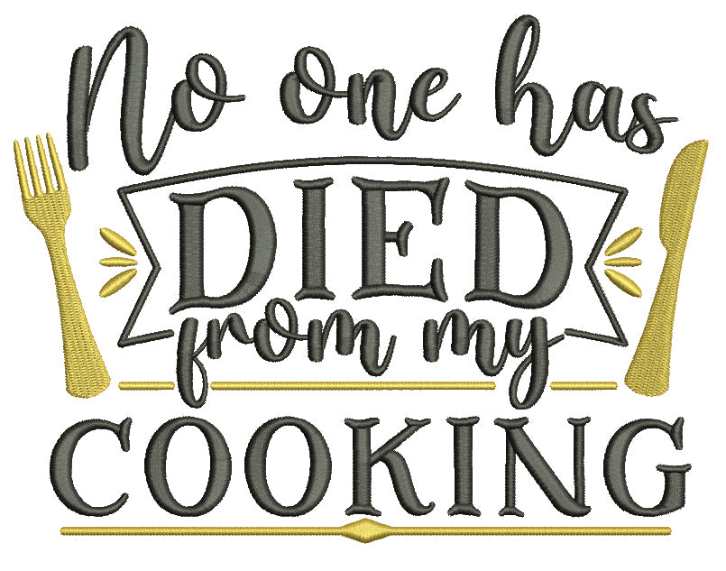 No One Has Died From My Cooking Filled Machine Embroidery Design Digitized Pattern