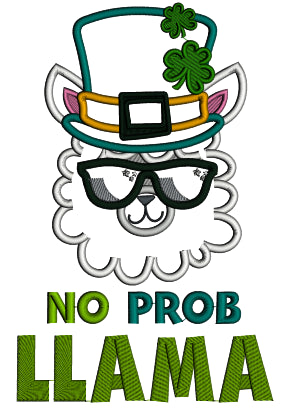 No Prob Llama St. Patrick's Day Applique Machine Embroidery Design Digitized Pattern