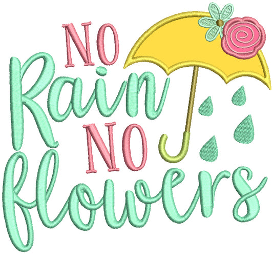 No Rain No Flowers Applique Machine Embroidery Design Digitized Pattern