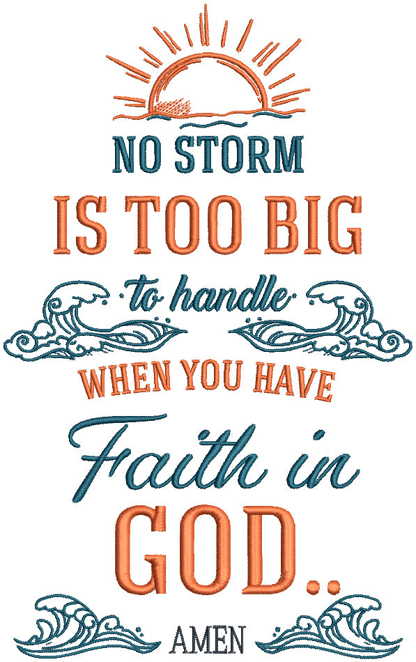No Storm Is Too Big To Handle When You Have Faith In God Amen With Waves Religious Filled Machine Embroidery Design Digitized Pattern