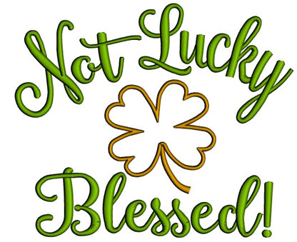 Not Lucky But Blessed St. Patrick's Day Applique Machine Embroidery Design Digitized Pattern