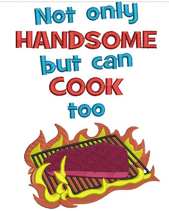 Not Only Handsome But Can Cook Too Cooking Barbecue Filled Machine Embroidery Digitized Design Pattern