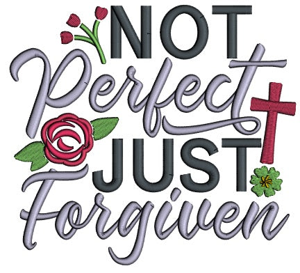 Not Perfect Just Forgiven Easter Religious Applique Machine Embroidery Design Digitized Pattern