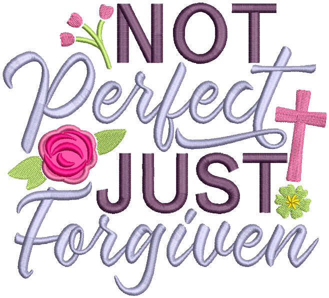 Not Perfect Just Forgiven Easter Religious Applique Machine Embroidery Design Digitized Pattern