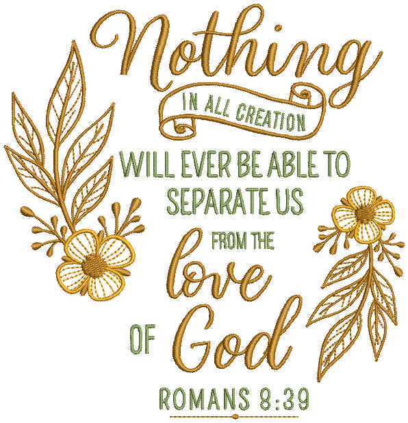 Nothing In All Creations Will Ever Be Able To Separate Us From The Love Of God Romans 8-39 Bibe Verse Religious Filled Machine Embroidery Design Digitized Pattern