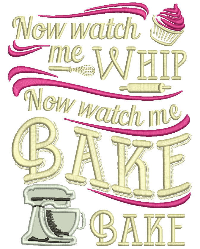 Now Watch Me Whip Now Watch Me Bake Applique Machine Embroidery Design Digitized Pattern