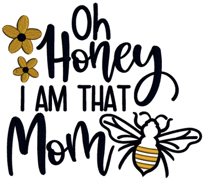 Oh Honey I Am That Mom Bee Applique Machine Embroidery Design Digitized Pattern