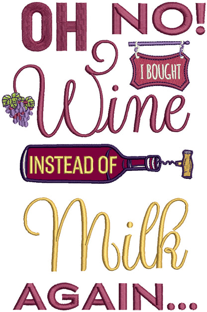 Oh No I Bought Wine Instead Of Milk Again Applique Machine Embroidery Design Digitized Pattern